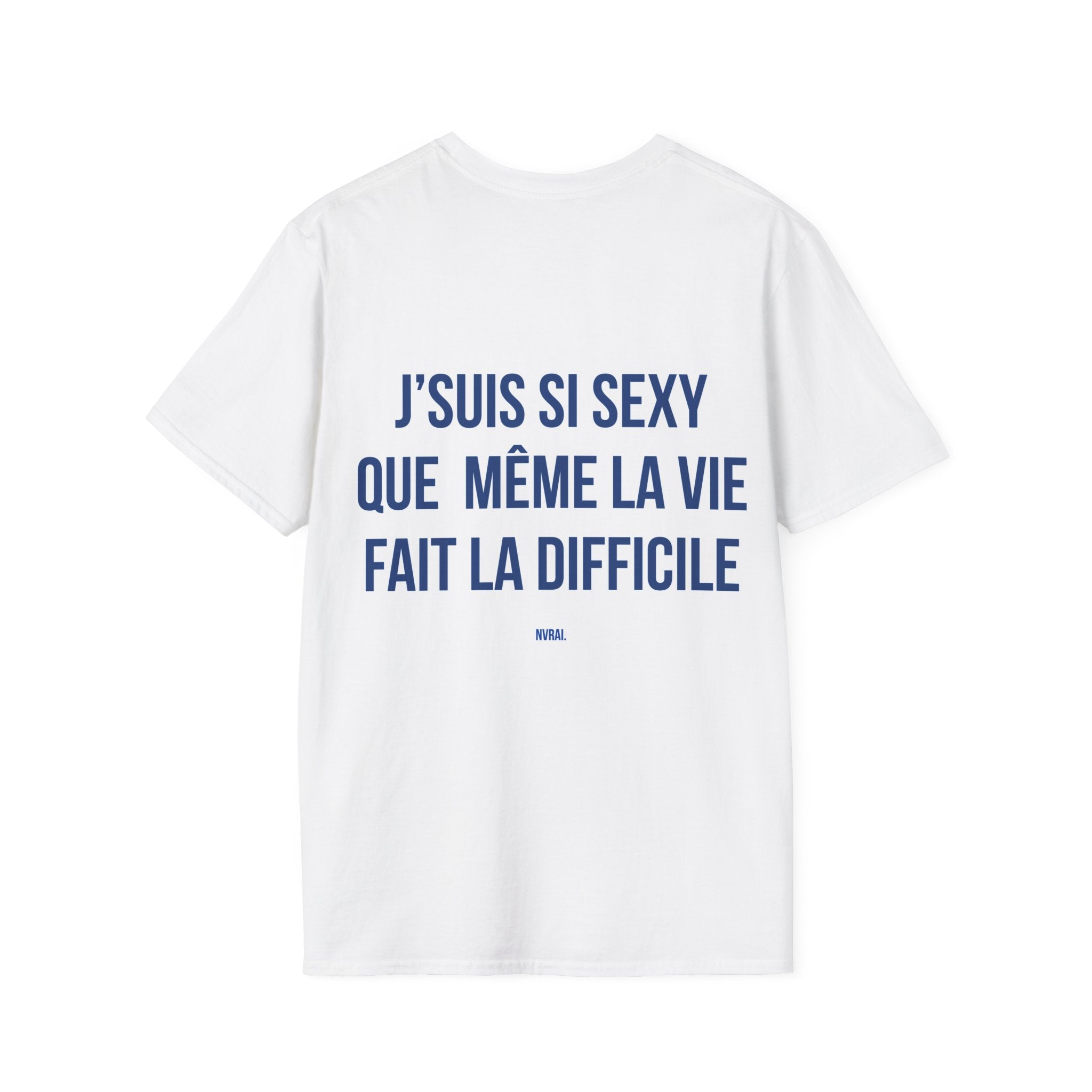 T‑Shirt “JE SUIS SI SEXY QUE MÊME LA VIE FAIT LA DIFFICILE”
