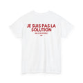 T-shirt " Je suis pas la solution "