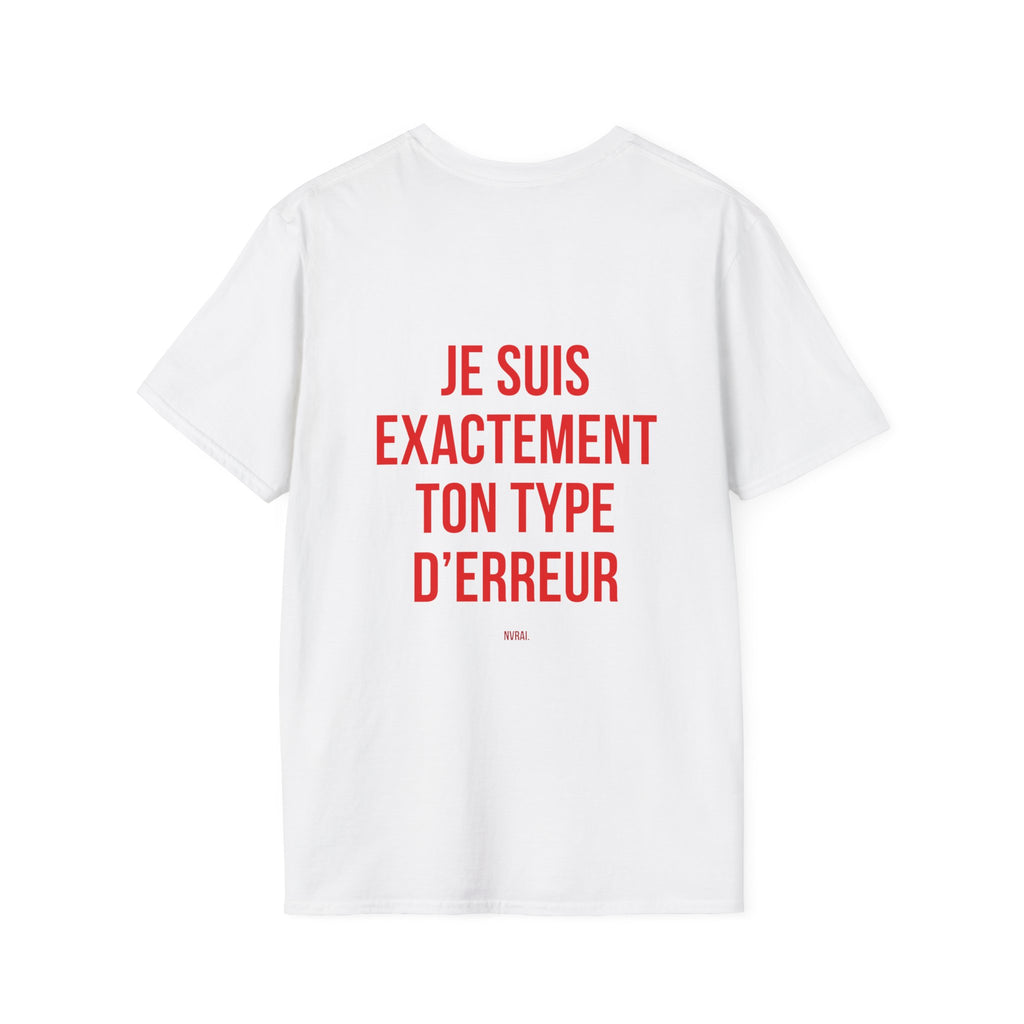 T-Shirt “Je suis exactement ton type d'erreur"