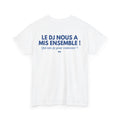 T-shirt " Le DJ nous a mis ensemble "